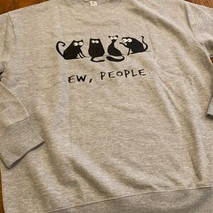 Ew, People Cat Sweatshirt. NWOT